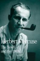 The New Left and the 1960s: Collected Papers of Herbert Marcuse, Volume 3