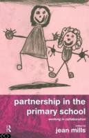 Partnership in the Primary School : Working in Collaboration