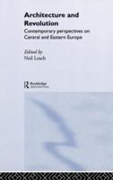 Architecture and Revolution : Contemporary Perspectives on Central and Eastern Europe