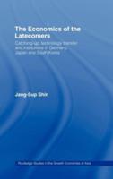 The Economics of the Latecomers : Catching-Up, Technology Transfer and Institutions in Germany, Japan and South Korea