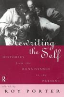 Rewriting the Self: Histories from the Middle Ages to the Present