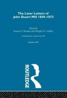 The Later Letters of John Stuart Mill, 1849-1873