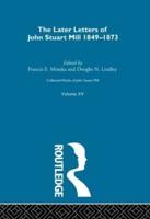 Collected Works of John Stuart Mill. Vol. 15 Later Letters, 1848-1873