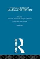 Collected Works of John Stuart Mill. Vol. 16 Later Letters, 1848-1873