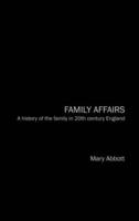 Family Affairs : A History of the Family in Twentieth-Century England