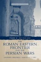 The Roman Eastern Frontier and the Persian Wars. Pt. 2 AD 363-630