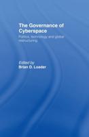 The Governance of Cyberspace : Politics, Technology and Global Restructuring