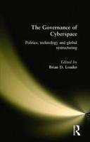 The Governance of Cyberspace: Politics, Technology and Global Restructuring