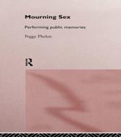 Mourning Sex : Performing Public Memories