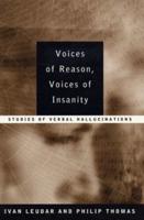 Voices of Reason, Voices of Insanity : Studies of Verbal Hallucinations