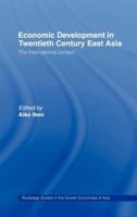 Economic Development in Twentieth-Century East Asia : The International Context