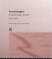 Teratologies : A Cultural Study of Cancer
