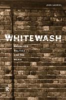 Whitewash : Racialized Politics and the Media