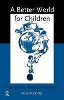 A Better World for Children? : Explorations in Morality and Authority