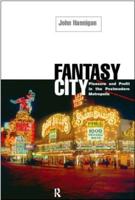 Fantasy City : Pleasure and Profit in the Postmodern Metropolis