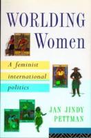 Worlding Women : A Feminist International Politics