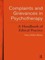 Complaints and Grievances in Psychotherapy : A Handbook of Ethical Practice