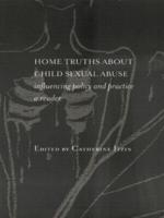 Home Truths About Child Sexual Abuse: Policy and Practice