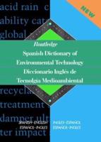 Routledge Spanish Dictionary of Environmental Technology Diccionario Ingles de Tecnologia Medioambiental : Spanish-English/English-Spanish