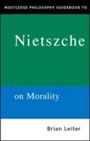 Routledge Philosophy Guidebook to Nietzsche on Morality