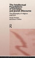 The Intellectual Foundations of Christian and Jewish Discourse : The Philosophy of Religious Argument