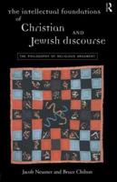 The Intellectual Foundations of Christian and Jewish Discourse : The Philosophy of Religious Argument