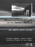 Environmentalism and the Mass Media : The North/South Divide