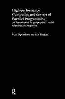 High Performance Computing and the Art of Parallel Programming : An Introduction for Geographers, Social Scientists and Engineers
