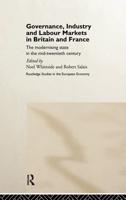 Governance, Industry and Labour Markets in Britain and France : The Modernizing State