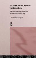 Taiwan and Chinese Nationalism : National Identity and Status in International Society