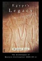 Egypt's Legacy : The Archetypes of Western Civilization: 3000 to 30 BC