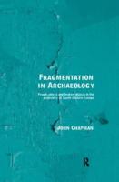 Fragmentation in Archaeology : People, Places and Broken Objects in the Prehistory of South Eastern Europe