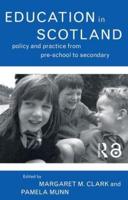 Education in Scotland : Policy and Practice from Pre-School to Secondary