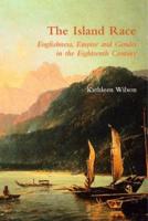 The Island Race: Englishness, Empire and Gender in the Eighteenth Century