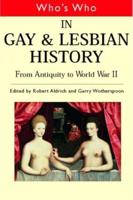 Who's Who in Gay and Lesbian History Vol.1 : From Antiquity to the Mid-Twentieth Century