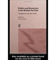 Politics and Economics in the Russian Far East
