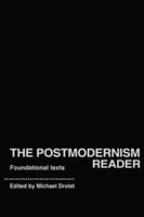 The Postmodernism Reader : Foundational Texts