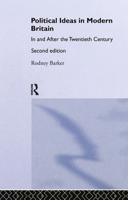 Political Ideas in Modern Britain : In and After the Twentieth Century