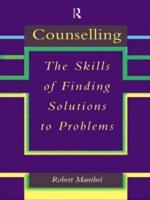 Counselling: The Skills of Finding Solutions to Problems