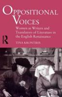 Oppositional Voices: Women as Writers and Translators in the English Renaissance