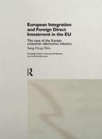 European Integration and Foreign Direct Investment in the EU : The Case of the Korean Consumer Electronics Industry