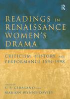 Readings in Renaissance Women's Drama : Criticism, History, and Performance 1594-1998