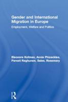 Gender and International Migration in Europe : Employment, Welfare and Politics
