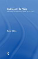Madness in its Place : Narratives of Severalls Hospital 1913-1997