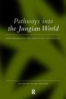 Pathways into the Jungian World : Phenomenology and Analytical Psychology