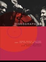 Discographies : Dance, Music, Culture and the Politics of Sound