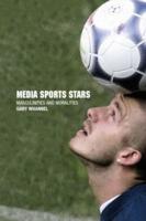 Media Sport Stars : Masculinities and Moralities