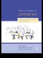 Time to Listen to Children : Personal and Professional Communication