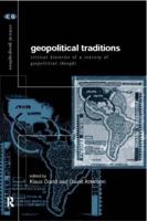 Geopolitical Traditions : Critical Histories of a Century of Geopolitical Thought