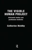 The Visible Human Project : Informatic Bodies and Posthuman Medicine